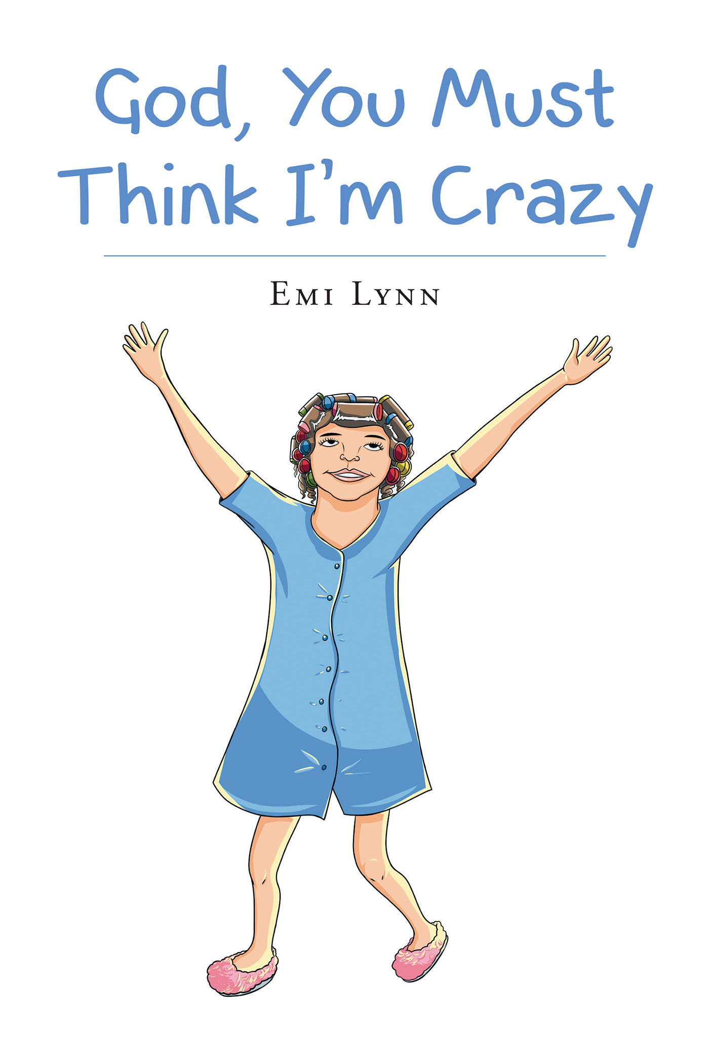 God, You Must Think I'm Crazy Cover Image