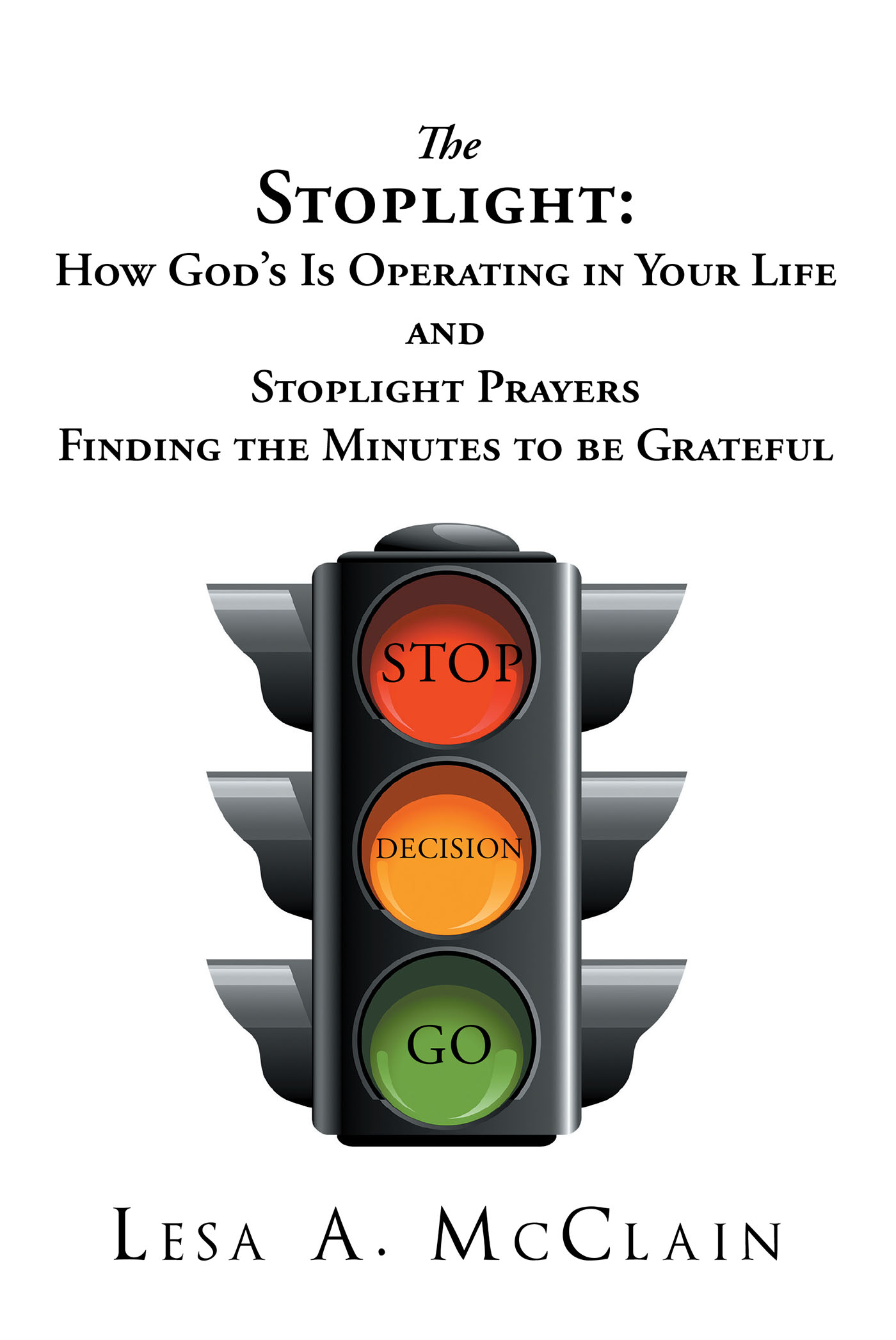 The Stoplight: How God's Is Operating in Your Life and Stoplight Prayers Cover Image