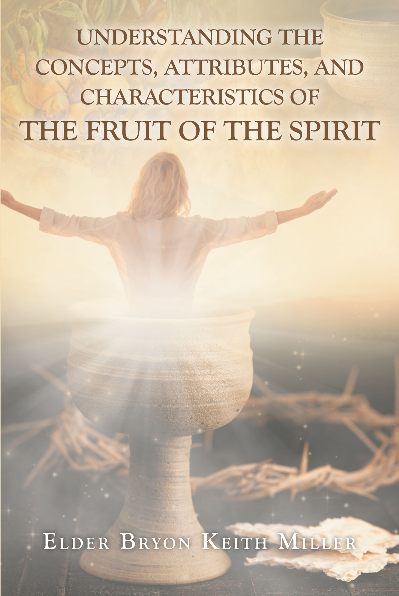 Understanding the Concepts, Attributes, and Characteristics of the Fruit of the Spirit Cover Image