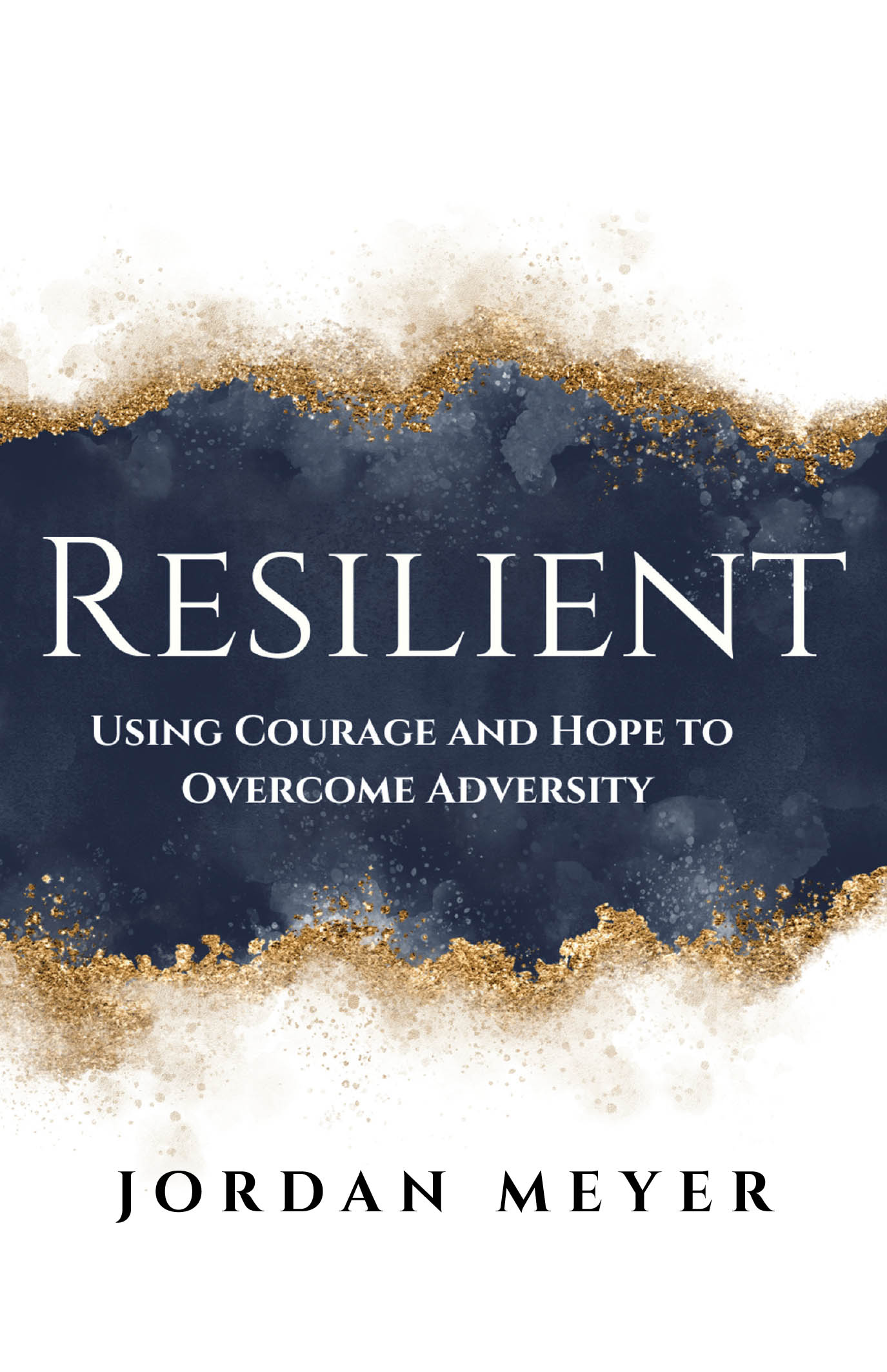 RESILIENT Using Courage and Hope to Overcome Adversity Cover Image